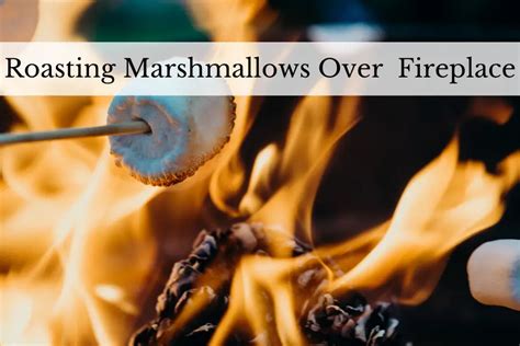 can i roast marshmallows on a gas fireplace